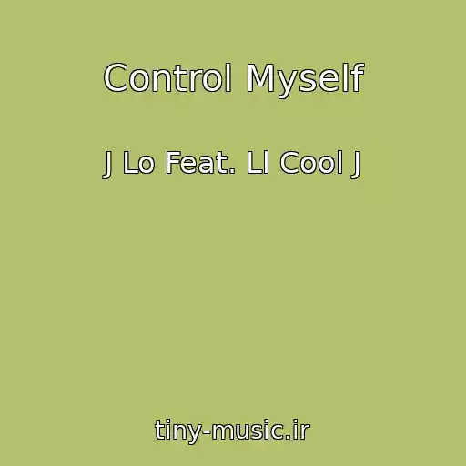 کاور آهنگ Control Myself از J Lo Feat. Ll Cool J