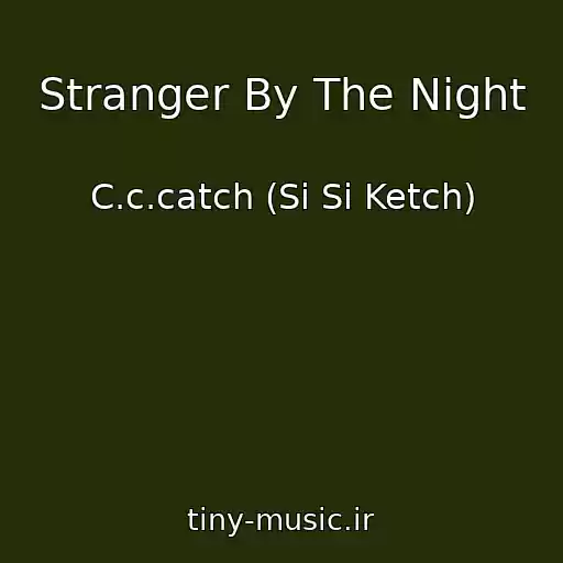 کاور آهنگ Stranger By The Night از C.c.catch (Si Si Ketch)