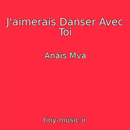 کاور آهنگ J'aimerais Danser Avec Toi از Anaïs Mva