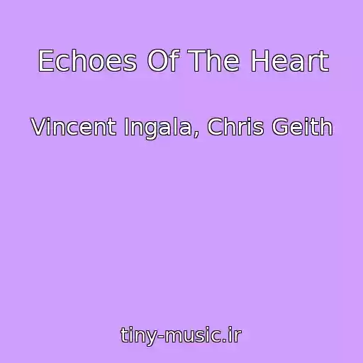 کاور آهنگ Echoes Of The Heart از Vincent Ingala, Chris Geith
