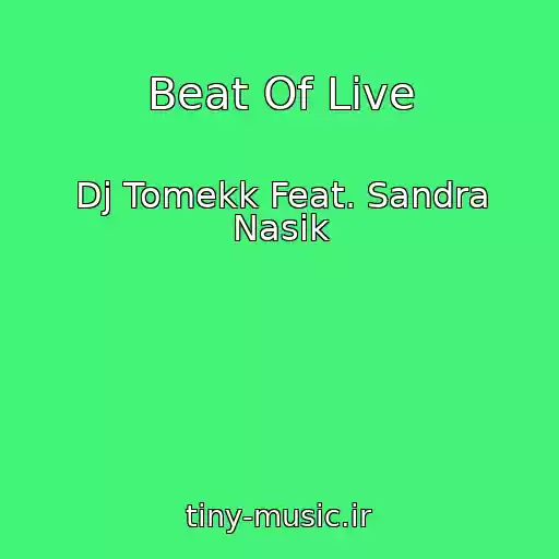 کاور آهنگ Beat Of Live از Dj Tomekk Feat. Sandra Nasik