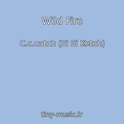کاور آهنگ Wild Fire از C.c.catch (Si Si Ketch)