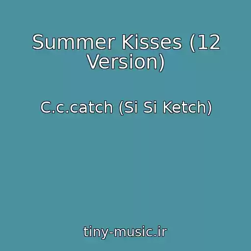 کاور آهنگ Summer Kisses (12 Version) از C.c.catch (Si Si Ketch)