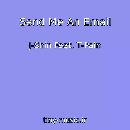 کاور آهنگ Send Me An Email از J-Shin Feat. T-Pain