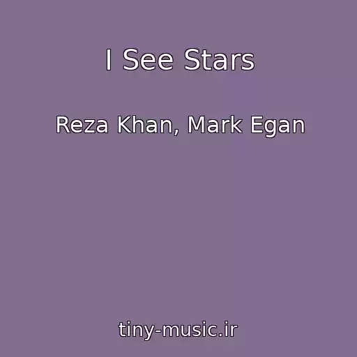 کاور آهنگ I See Stars از Reza Khan, Mark Egan