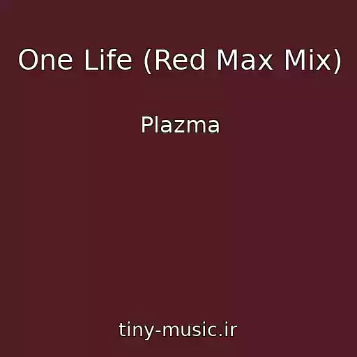 کاور آهنگ One Life (Red Max Mix) از Plazma