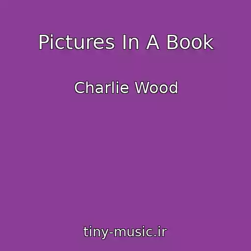 کاور آهنگ Pictures In A Book از Charlie Wood