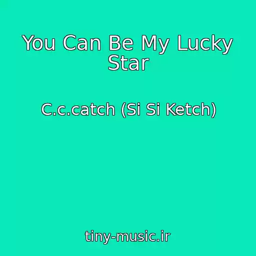 کاور آهنگ You Can Be My Lucky Star از C.c.catch (Si Si Ketch)