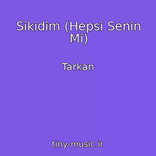 کاور آهنگ Sikidim (Hepsi Senin Mi) از Tarkan