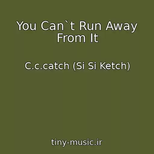 کاور آهنگ You Can`t Run Away From It از C.c.catch (Si Si Ketch)
