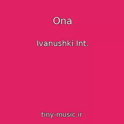 کاور آهنگ Ona از Ivanushki Int.