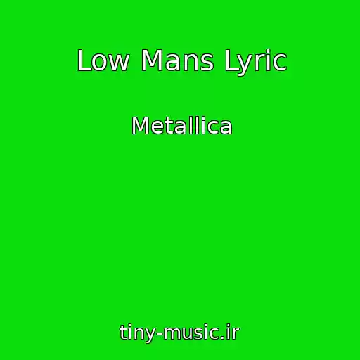 کاور آهنگ Low Mans Lyric از Metallica