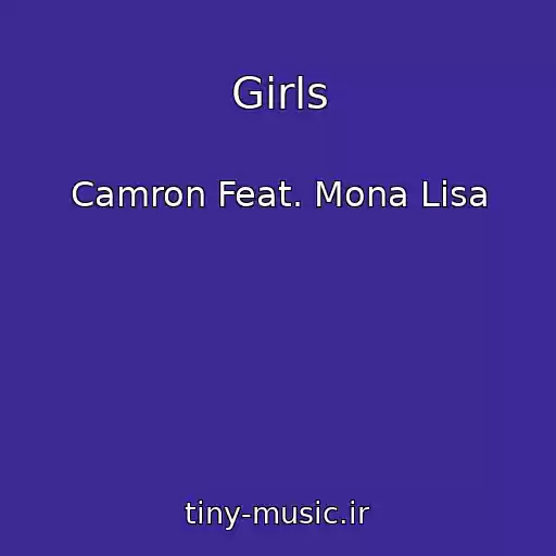 کاور آهنگ Girls از Camron Feat. Mona Lisa