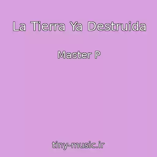 کاور آهنگ La Tierra Ya Destruida از Master P