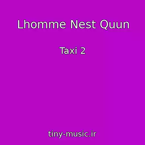 کاور آهنگ Lhomme Nest Quun از Taxi 2