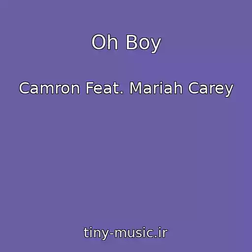 کاور آهنگ Oh Boy از Camron Feat. Mariah Carey