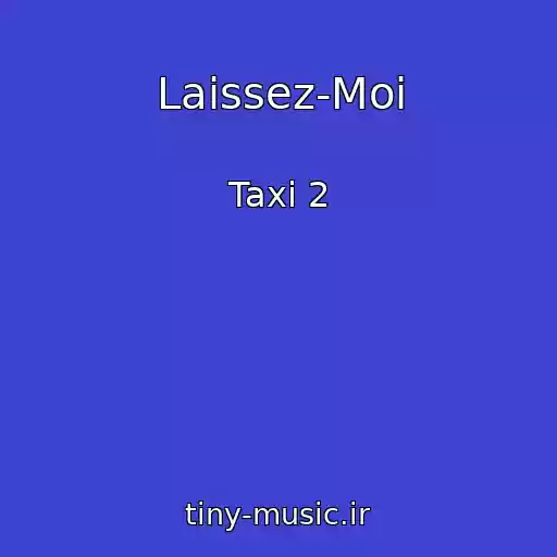 کاور آهنگ Laissez-Moi از Taxi 2