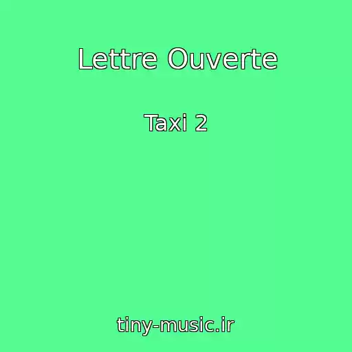 کاور آهنگ Lettre Ouverte از Taxi 2