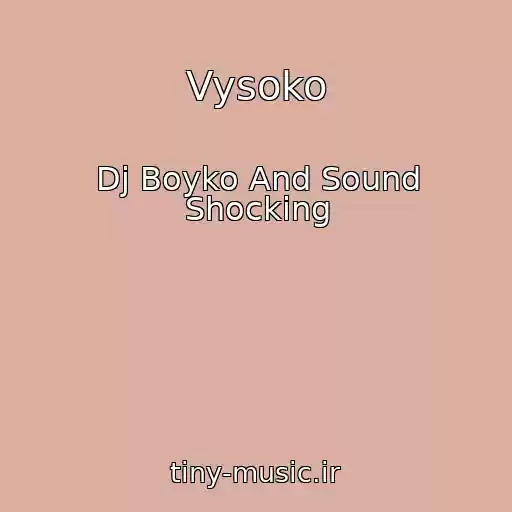 کاور آهنگ Vysoko از Dj Boyko And Sound Shocking