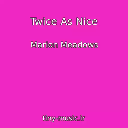 کاور آهنگ Twice As Nice از Marion Meadows