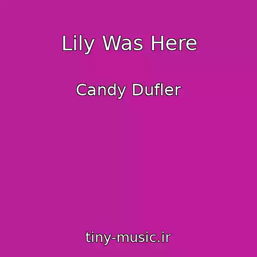 کاور آهنگ Lily Was Here از Candy Dufler