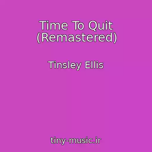 کاور آهنگ Time To Quit (Remastered) از Tinsley Ellis