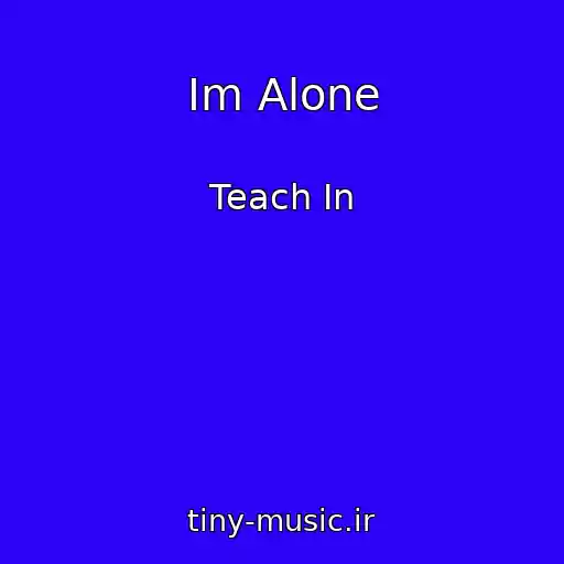 کاور آهنگ Im Alone از Teach In