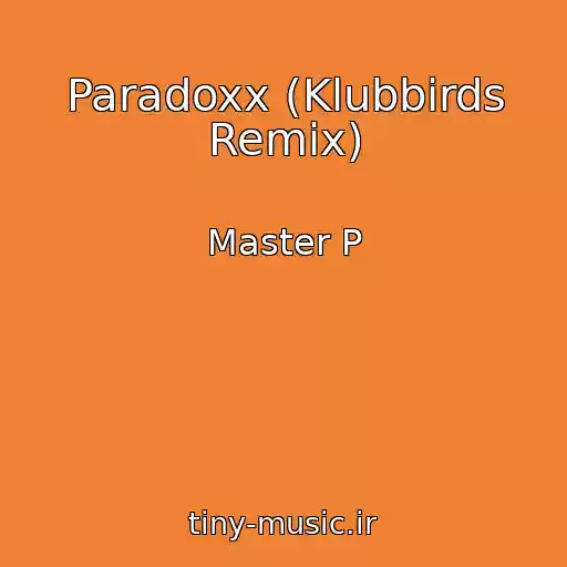 کاور آهنگ Paradoxx (Klubbirds Remix) از Master P