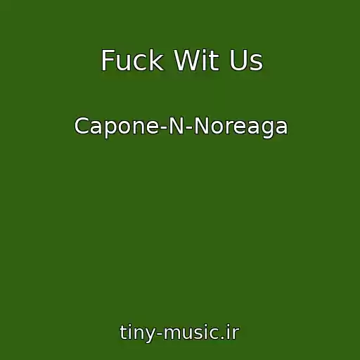 کاور آهنگ Fuck Wit Us از Capone-N-Noreaga