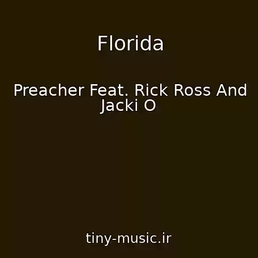 کاور آهنگ Florida از Preacher Feat. Rick Ross And Jacki O