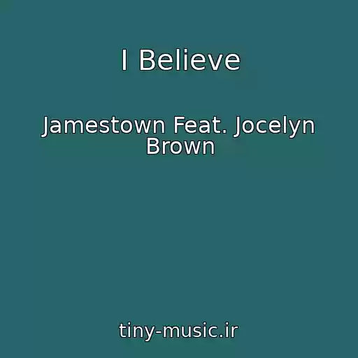 کاور آهنگ I Believe از Jamestown Feat. Jocelyn Brown