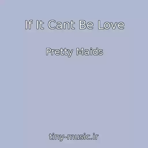 کاور آهنگ If It Cant Be Love از Pretty Maids