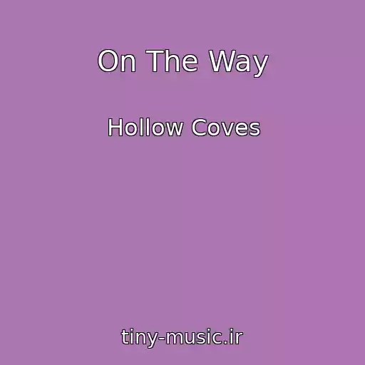 کاور آهنگ On The Way از Hollow Coves
