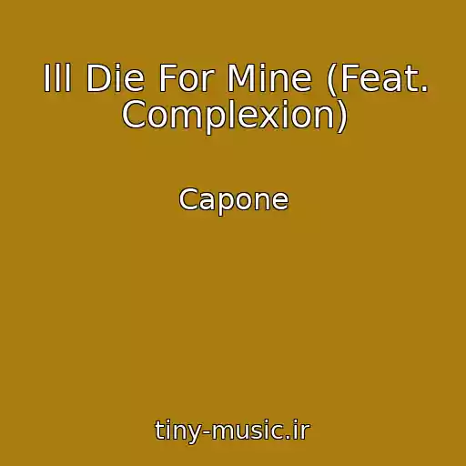 کاور آهنگ Ill Die For Mine (Feat. Complexion) از Capone