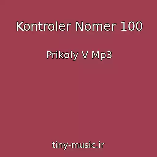 کاور آهنگ Kontroler Nomer 100 از Prikoly V Mp3