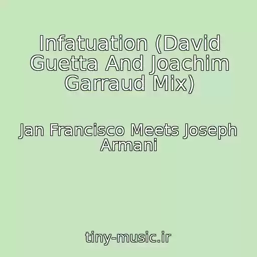 کاور آهنگ Infatuation (David Guetta And Joachim Garraud Mix) از Jan Francisco Meets Joseph Armani