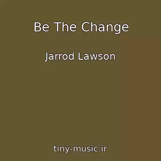 کاور آهنگ Be The Change از Jarrod Lawson