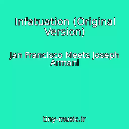 کاور آهنگ Infatuation (Original Version) از Jan Francisco Meets Joseph Armani