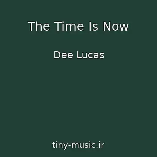 کاور آهنگ The Time Is Now از Dee Lucas