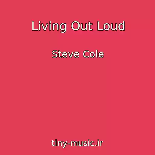 کاور آهنگ Living Out Loud از Steve Cole