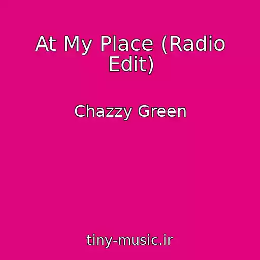 کاور آهنگ At My Place (Radio Edit) از Chazzy Green
