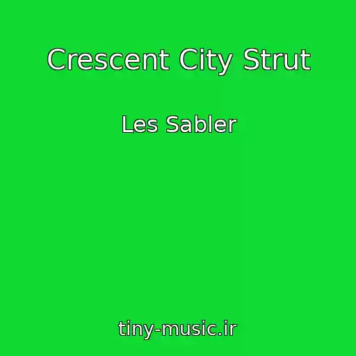 کاور آهنگ Crescent City Strut از Les Sabler