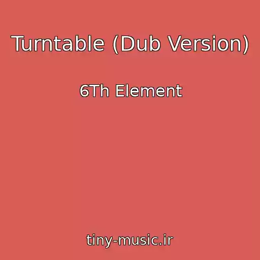 کاور آهنگ Turntable (Dub Version) از 6Th Element