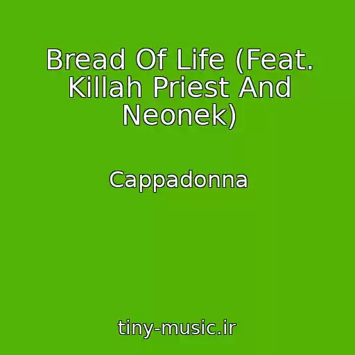 کاور آهنگ Bread Of Life (Feat. Killah Priest And Neonek) از Cappadonna