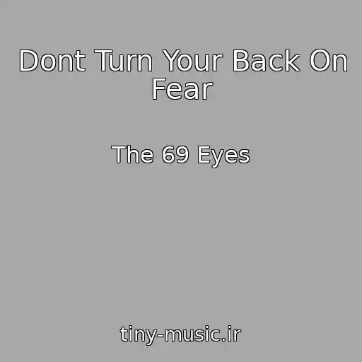 کاور آهنگ Dont Turn Your Back On Fear از The 69 Eyes
