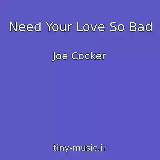 کاور آهنگ Need Your Love So Bad از Joe Cocker