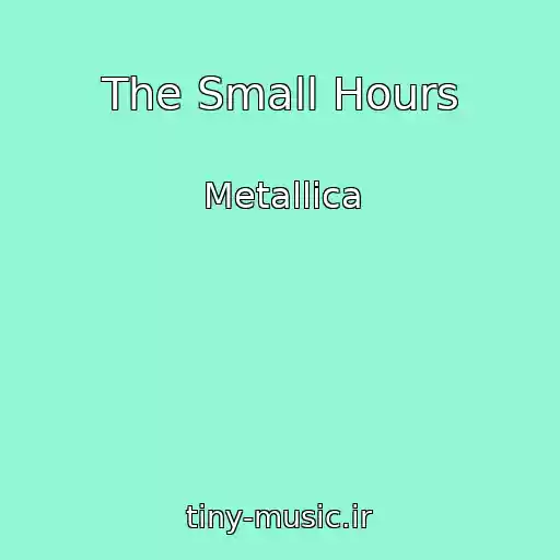 کاور آهنگ The Small Hours از Metallica