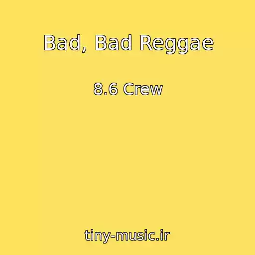 کاور آهنگ Bad, Bad Reggae از 8.6 Crew