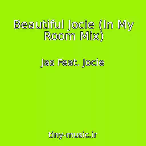 کاور آهنگ Beautiful Jocie (In My Room Mix) از Jas Feat. Jocie