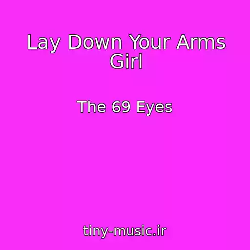 کاور آهنگ Lay Down Your Arms Girl از The 69 Eyes